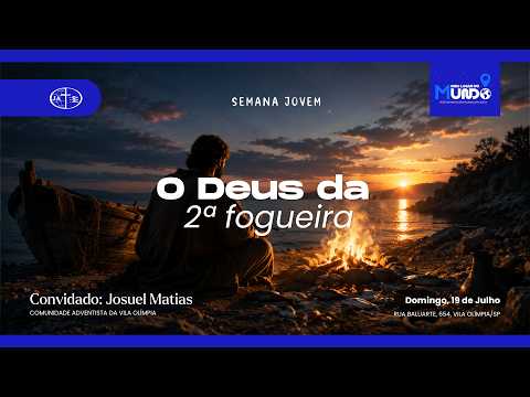 Semana Jovem – O Deus da 2º Fogueira – Josuel Matias