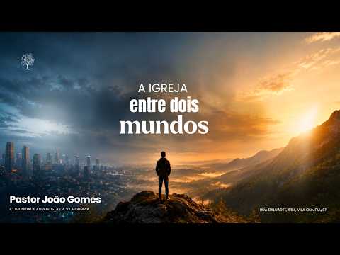 A Igreja Entre Dois Mundos | Culto de Sábado – 04/07/2026 – Pr. João Gomes
