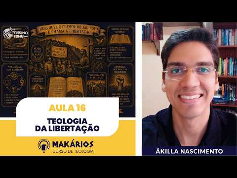 Makários – Uma só fé, muitas tradições | Aula 16 | Teologia da Libertação | Ákilla Nascimento