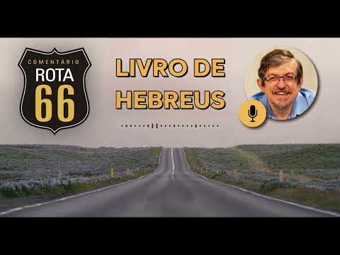 Rota 66 Português – Hebreus 4a | Luiz Sayão | IBNU