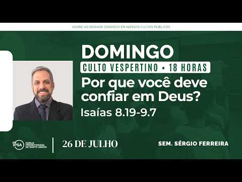 🔴 Culto Vespertino | 26/07/2026 (18h) – Sem. Sérgio Ferreira