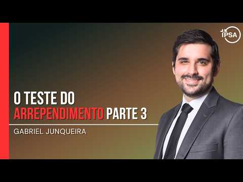 O teste do arrependimento – parte 3 – REV. GABRIEL JUNQUEIRA