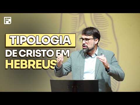 Hebreus e a tipologia de Cristo // Helder Cardin