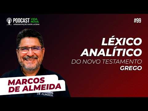 LÉXICO ANALÍTICO DO NOVO TESTAMENTO – MARCOS DE ALMEIDA | PODCAST VIDA NOVA #99
