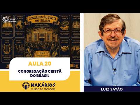 Makários – Uma só fé, muitas tradições | Aula 20 | Congregação Cristã do Brasil | Luiz Sayão