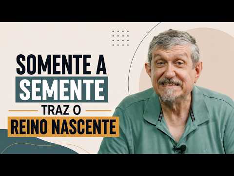 Somente a Semente Traz o Reino Nascente – Mateus 13.31,32 | Luiz Sayão | IBNU