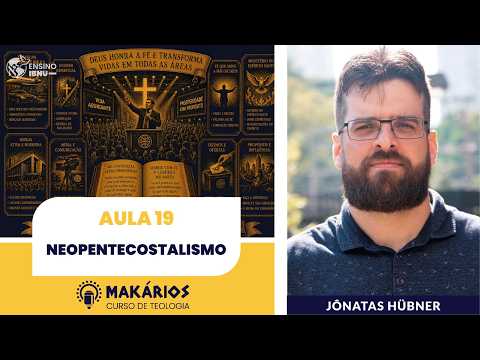 Makários – Uma só fé, muitas tradições | Aula 19 | Neopentecostalismo | Jônatas Hübner