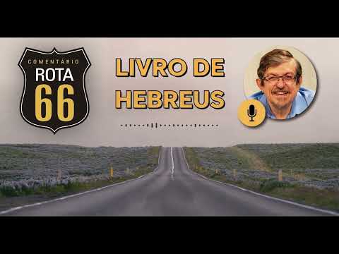 Rota 66 Português – Hebreus 5b-6 | Luiz Sayão | IBNU