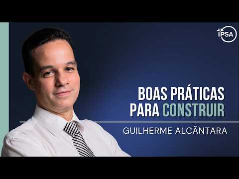 Boas práticas para construir – REV. GUILHERME ALCÂNTARA