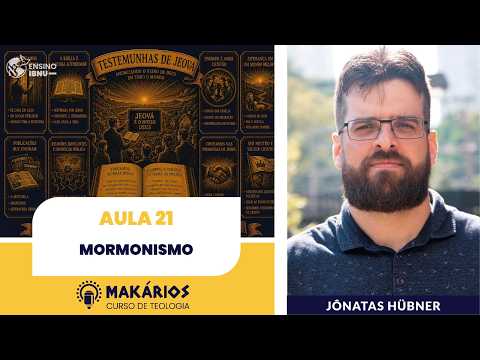 Makários – Uma só fé, muitas tradições | Aula 21 | Mormonismo | Jônatas Hübner