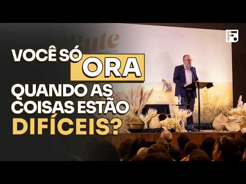 você só ora quando as coisas estão difíceis? // Emilio Garofalo Neto