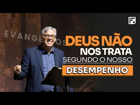 Deus não nos trata segundo o nosso desempenho // Heber Campos Jr.
