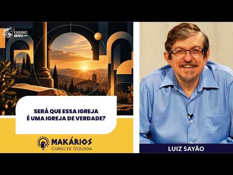 Será que essa igreja é uma igreja de verdade? | Luiz Sayão