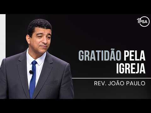 Gratidão pela igreja – REV. JOÃO PAULO