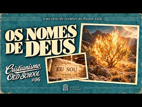 Cristianismo Old School: Os Nomes de Deus #6 – Pastor Jack