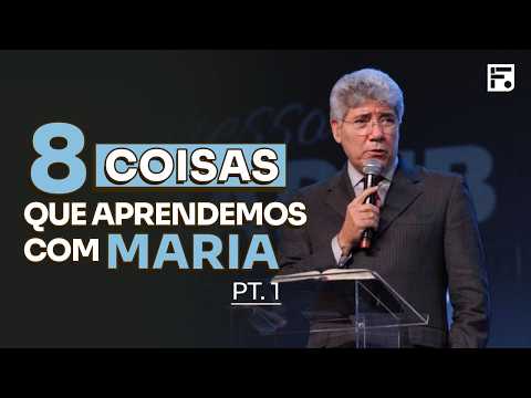 8 lições que aprendemos com Maria (Pt.1) // Hernandes Dias Lopes