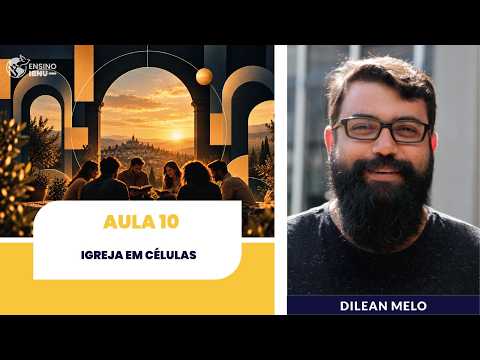 Makários – Eclesiologia | Aula 10 | Igreja em Células | Dilean Melo