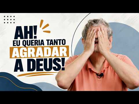 Ah! Eu Queria Tanto Agradar a Deus! – Romanos 7.21-8.17 | Luiz Sayão | IBNU
