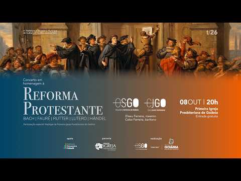 Concerto em Homenagem à Reforma Protestante – OSGO e PIPG (Bach, Händel, Fauré, Rutter)