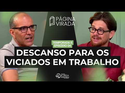 Você sabe trabalhar, mas sabe PARAR? – T05EP04